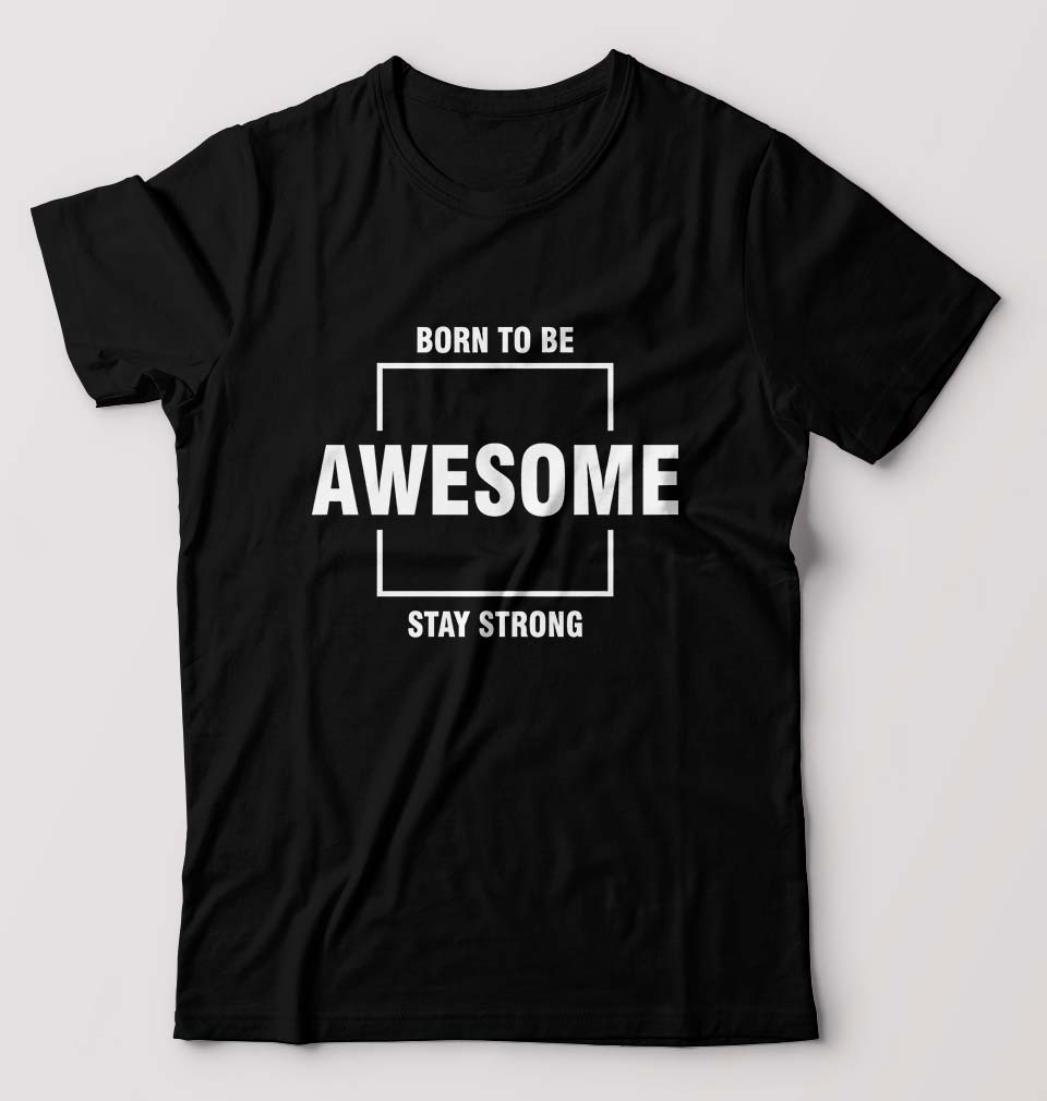 Born to be awsome Stay Strong T-Shirt for Men-S(38 Inches)-Black-Ektarfa.online