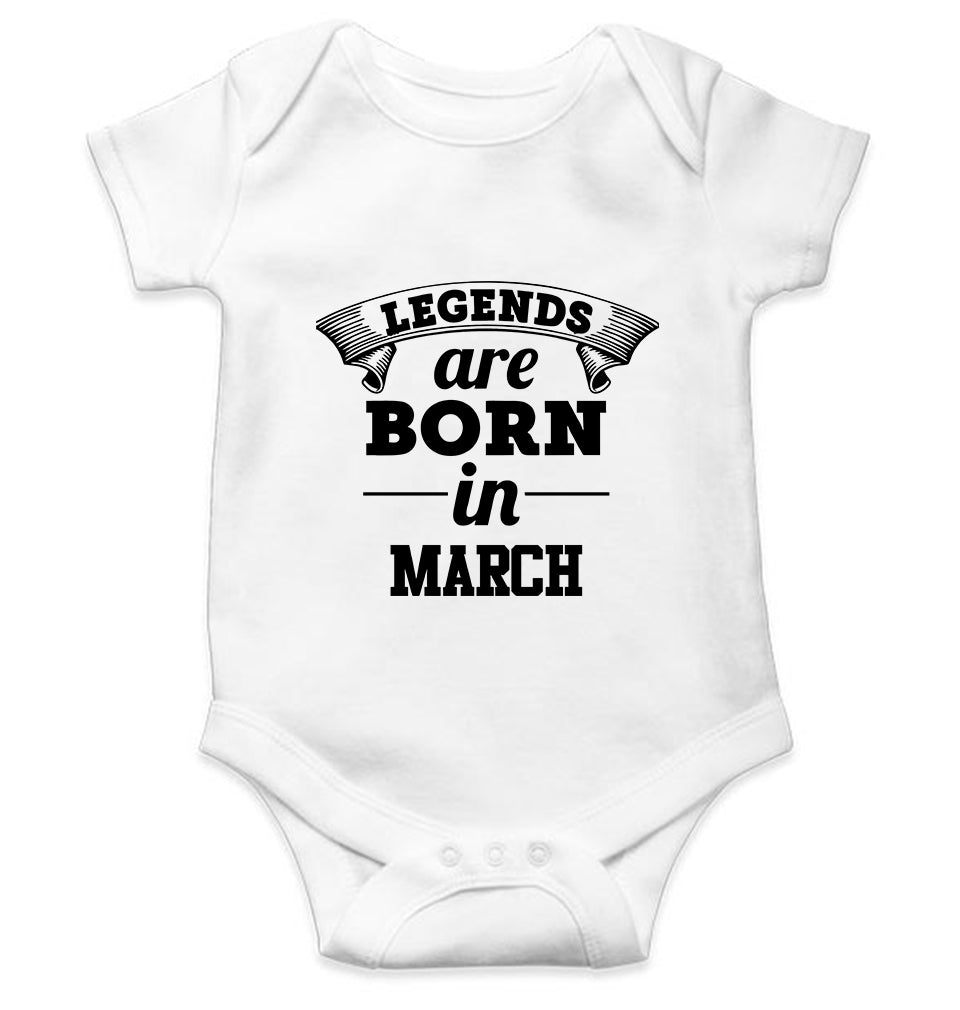 Legends are Born in March Kids Romper For Baby Boy/Girl-0-5 Months(18 Inches)-White-Ektarfa.online