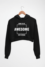 Load image into Gallery viewer, Born to be awsome Stay Strong Crop HOODIE FOR WOMEN
