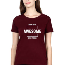Load image into Gallery viewer, Born to be awsome Stay Strong T-Shirt for Women-XS(32 Inches)-Maroon-Ektarfa.online
