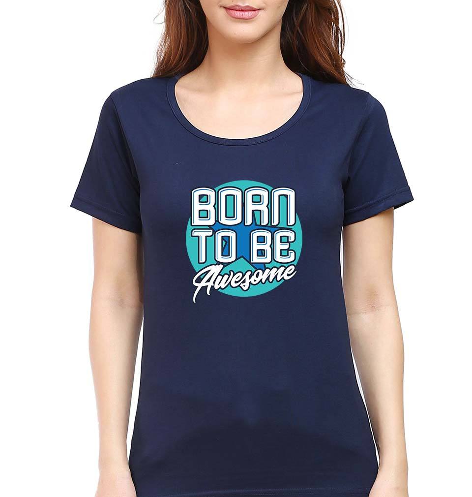 Born To be Awesome T-Shirt for Women-XS(32 Inches)-Navy Blue-Ektarfa.online