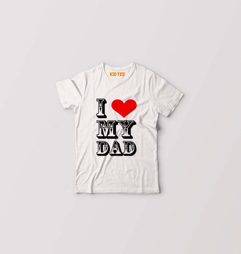 I Love My Dad Kids T-Shirt for Boy/Girl-White-Ektarfa.online