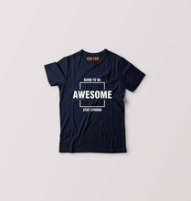 Load image into Gallery viewer, Born to be awsome Stay Strong Kids T-Shirt for Boy/Girl-0-1 Year(20 Inches)-Navy Blue-Ektarfa.online
