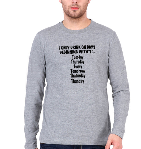 i only drink on days that start with t Full Sleeves T-Shirt for Men-Grey Melange-Ektarfa.online