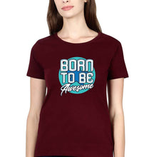 Load image into Gallery viewer, Born To be Awesome T-Shirt for Women-XS(32 Inches)-Maroon-Ektarfa.online
