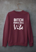 Load image into Gallery viewer, Bitch Don&#39;t Kill My Vibe Unisex Sweatshirt for Men/Women-Maroon-Ektarfa.online
