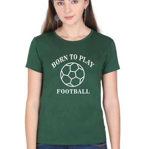Play Football T-Shirt for Women-XS(32 Inches)-Dark Green-Ektarfa.online