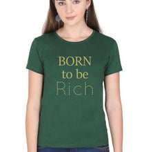 Load image into Gallery viewer, Born To be Rich T-Shirt for Women-XS(32 Inches)-Dark Green-Ektarfa.online

