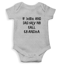 Load image into Gallery viewer, If Mom And Dad Say No Call Grandma Kids Romper For Baby Boy/Girl-0-5 Months(18 Inches)-Grey-Ektarfa.online
