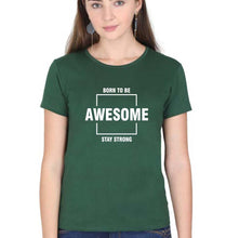 Load image into Gallery viewer, Born to be awsome Stay Strong T-Shirt for Women-XS(32 Inches)-Dark Green-Ektarfa.online
