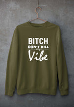 Load image into Gallery viewer, Bitch Don&#39;t Kill My Vibe Unisex Sweatshirt for Men/Women-Olive Green-Ektarfa.online
