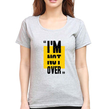Load image into Gallery viewer, I&#39;M Not Over T-Shirt for Women-XS(32 Inches)-Grey Melange-Ektarfa.online

